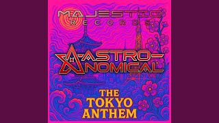 The Tokyo Anthem (Extended Mix) - Astronomical