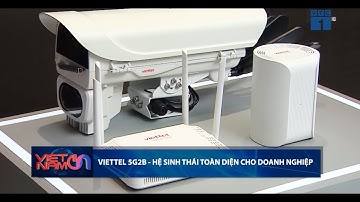 VIETTEL 5G2B - HỆ SINH THÁI TOÀN DIỆN CHO DOANH NGHIỆP