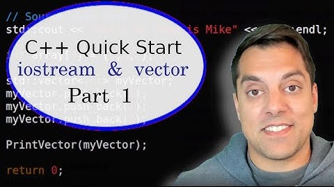 [C++ Quick Start Part 1/4] Quick First Time C++ Introduction to iostream and vector in 23 minutes