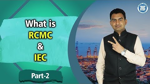 Part 2, What is RCMC & IEC, Know which RCMC you should take, Know you Export promotion council Name