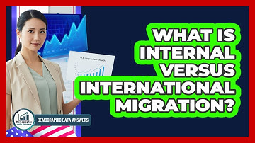 What Is Internal Versus International Migration? - Demographic Data Answers