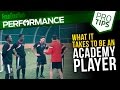 What it takes to be an academy player | Pro soccer tips