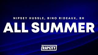 Nipsey Hussle & Bino Rideaux - All Summer (Lyrics) ft. BH