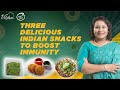 Three delicious Indian Snacks to Boost immunity