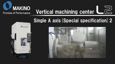 Vertical machining center L2 Single A axis(Special specification) 2