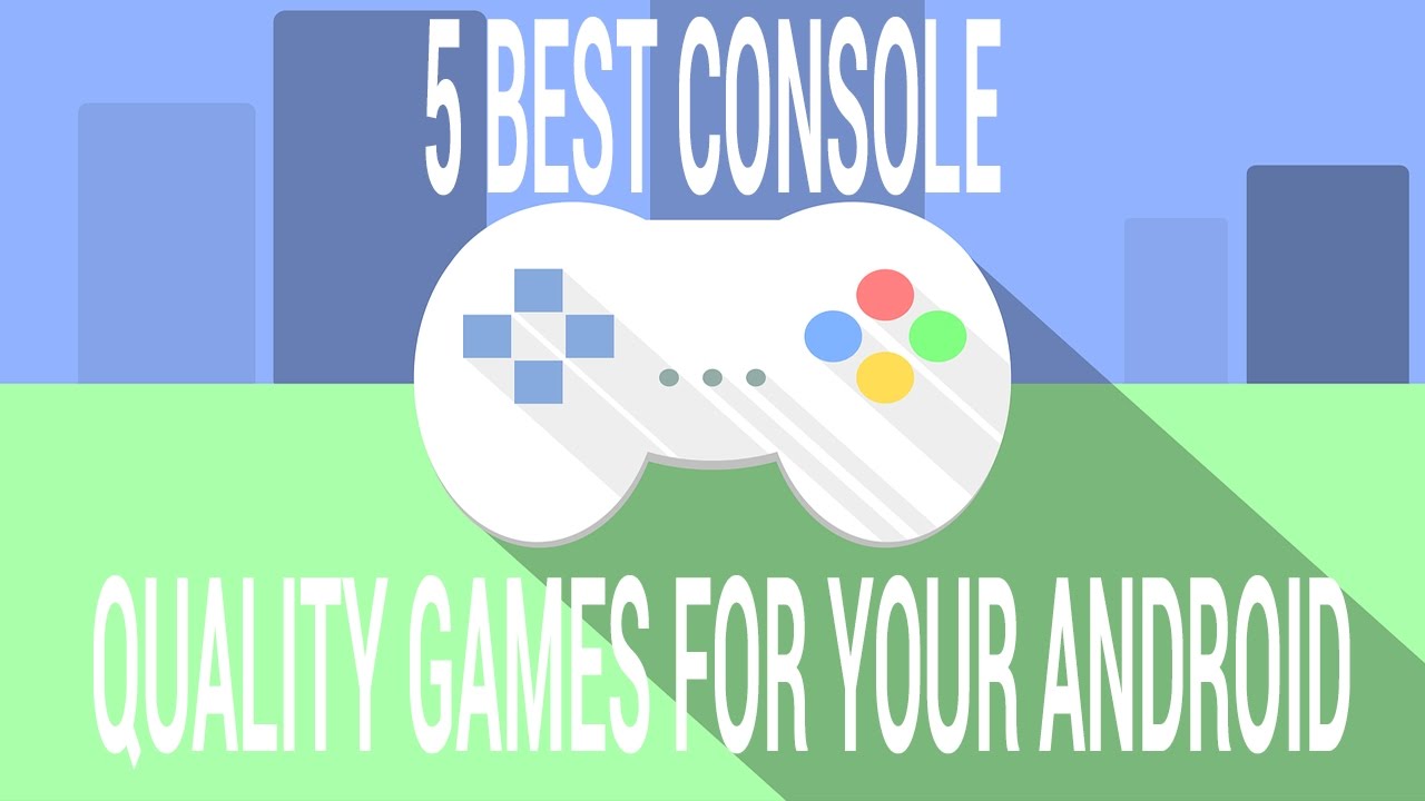 5 BEST ANDROID GAMES FOR 2017!