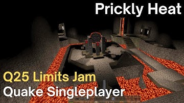 Quake Singleplayer - Q25 Limits Jam: Prickly Heat (q25lspud)