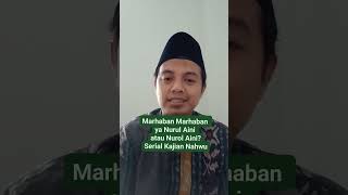 Marhaban Marhaban ya Nurul Aini atau Nurol Aini ? simak dulu