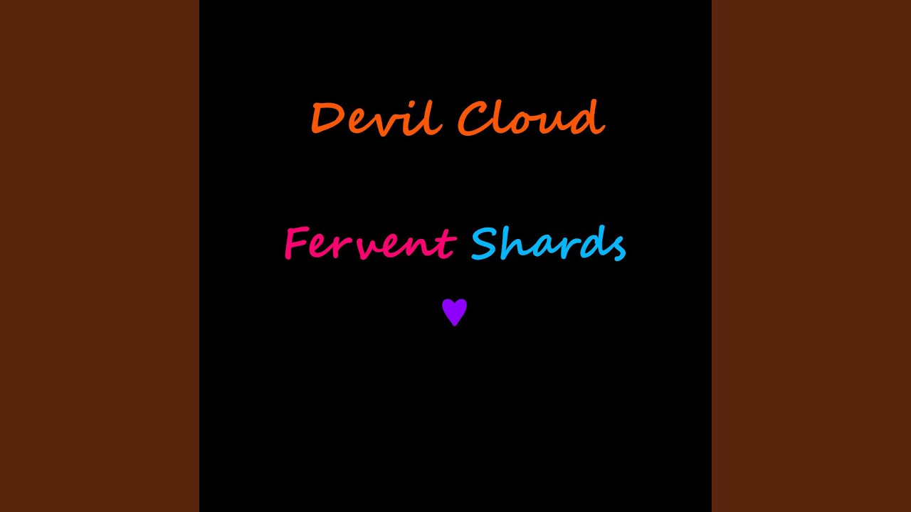 Watch Fervent Shards (♥) on YouTube Watch Fervent Shards (♥) on YouTube