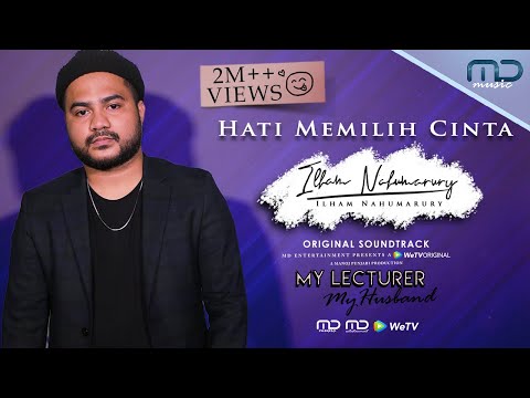 OST My Lecturer My Husband | Hati Memilih Cinta - Ilham Nahumarury (Official Video)