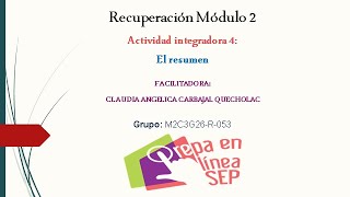 Recuperación módulo 2: Actividad integradora 4: El resumen Recuperación módulo 2: Actividad integradora 4: El resumen