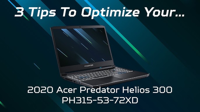 Acer Predator Helios 300: Key Specs and Optimization Tips