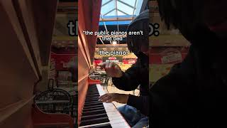 “The public pianos aren’t that bad” 😭🙏