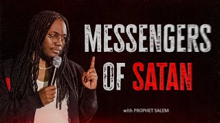 MESSENGERS OF SATAN // PROPHET SALEM EPHIAS