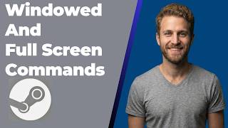 How To Set Steam Commands For Windowed And Full Screen Mode Games (Easy Guide)