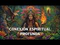 Conexión Espiritual Profunda 🔆 Música Chamánica Sanación para Despertar el Alma y Elevar tu Energía