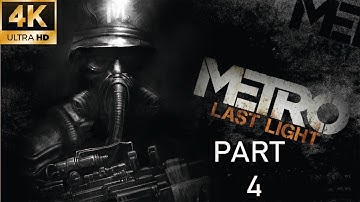 Metro Last Light Redux gameplay | Part 4 | 4K UHD