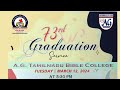 73rd Graduation Service of A.G. TAMILNADU BIBLE COLLEGE, Madurai - Live Video Streaming