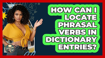 How Can I Locate Phrasal Verbs In Dictionary Entries? - Lexicon Lounge
