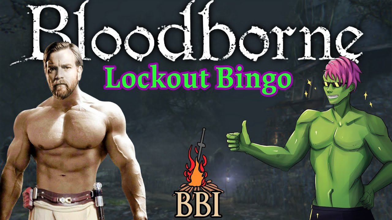 Bloodborne Lockout Bingo vs Swolbi Wan Kenobi! || Bonfire Bingo Inivitational Round 2