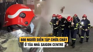 600 người diễn tập chữa cháy ở tòa nhà Saigon Centre