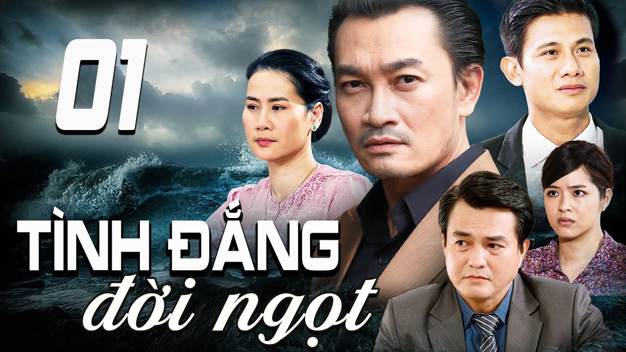 TÌNH ĐẮNG ĐỜI NGỌT - TẬP 1 | PHIM TRUYỀN HÌNH VIỆT NAM | PHIM TÌNH CẢM - TÂM LÝ XÃ HỘI VIỆT NAM