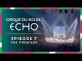 Making of ECHO Ep.7 It&#39;s The World Premiere | Cirque du Soleil