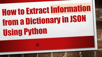 How to Extract Information from a Dictionary in JSON Using Python