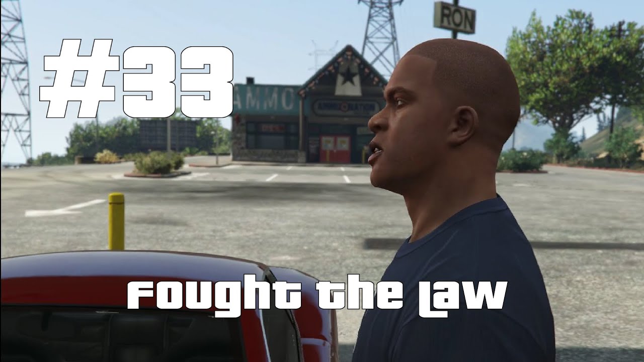 GTA 5 Gameplay Walkthrough Part 33 - FOUGHT THE LAW (no commentary ...