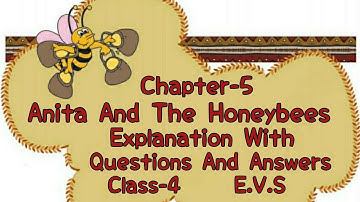 Anita And The Honeybees, Class 4 | Explanation With Questions And Answers (NCERT) | E.V.S |