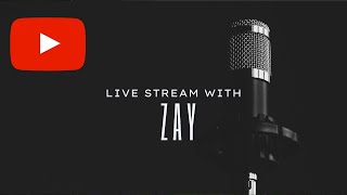 Live Stream w/ Zay