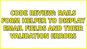 Code Review: Rails form helper to display email fields and their validation errors