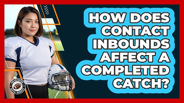 How Does Contact Inbounds Affect A Completed Catch?
