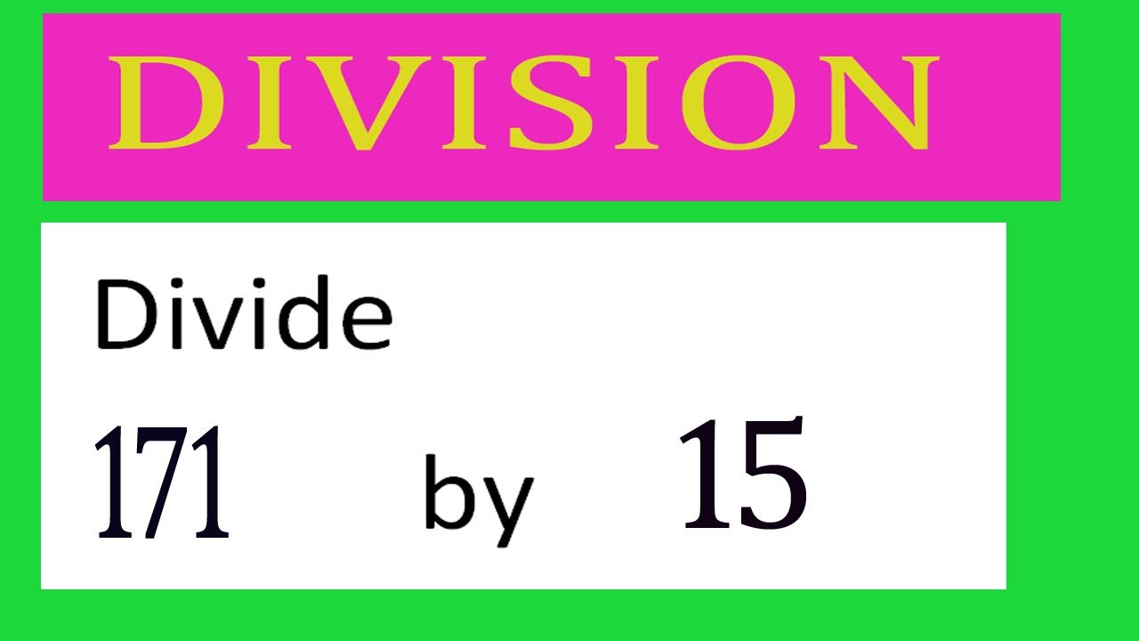 Divide 171 by 15 Divide completely - YouTube