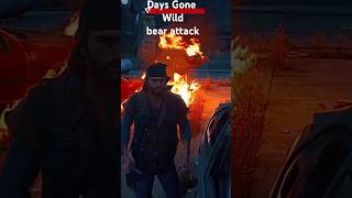 DAYS GONE _WİLD BEAR ATTACK#thething#daysgonepc #ubiforward #days #shortsvideo #shortsvideo#unversal
