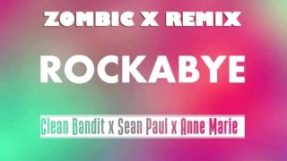 Clean Bandit - Rockabye (Ft. Sean Paul + Anne-Marie) (Zombic Remix) [Mellbourne Bounce]