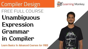 Unambiguous Expression Grammar in Compiler || Lesson 11 || Compiler Design || Learning Monkey ||