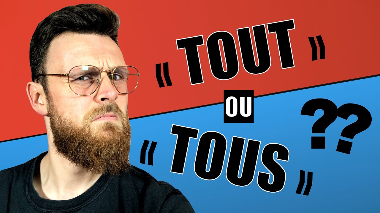 TOUT ou TOUS ? TOUT ou TOUTE ? Comment TOUJOURS bien l'orthographier ?