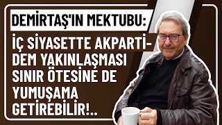 Demi̇rtaşin Mektubu: İç Si̇yasette Akparti̇ - Dem Yakinlaşmasi Sinir Ötesi̇ne De Yumuşama Geti̇rebi̇li̇r..