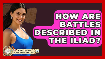 How Are Battles Described In The Iliad? - Exploring Ancient Myths