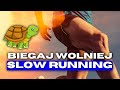 Jak biega wolniej  slow running  trening tlenowy