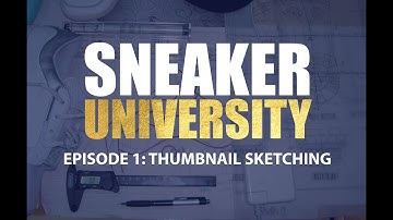 SNEAKER UNIVERSITY:  Episode 1 - THUMBNAIL SKETCHING:  The Essence of a Great Shoe Design