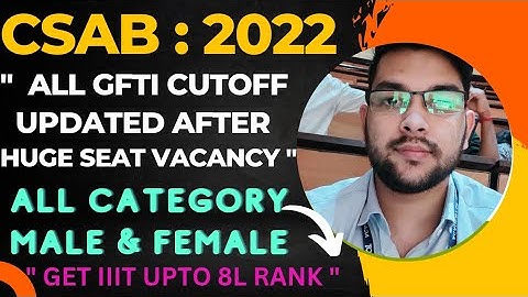 CSAB 2022 Updated cutoff for all GFTI | College upto 6-7 Lakh rank #Gfti #Csab #cutoff #NIT #IIIT