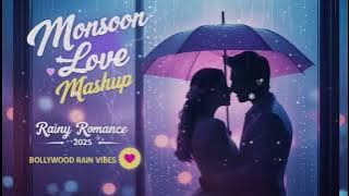 Monsoon Love Mashup 🌧️ | Romantic Bollywood Rain Songs | Nonstop Jukebox 2025