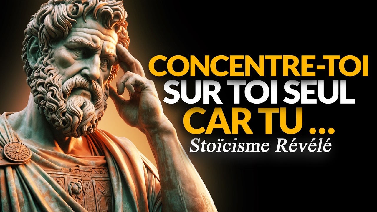 CONCENTRE-TOI SUR TOI-MÊME CAR TU N'IMPORTES À PERSONNE | STOÏCISME RÉVÉLÉ
