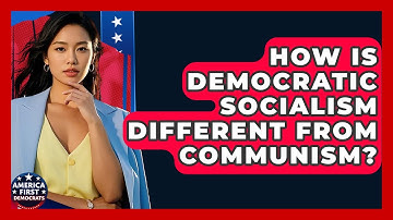 How Is Democratic Socialism Different From Communism? - America First Democrats