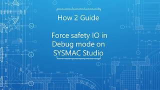 Video: How to force safety IO in Debug mode on SYSMAC studio