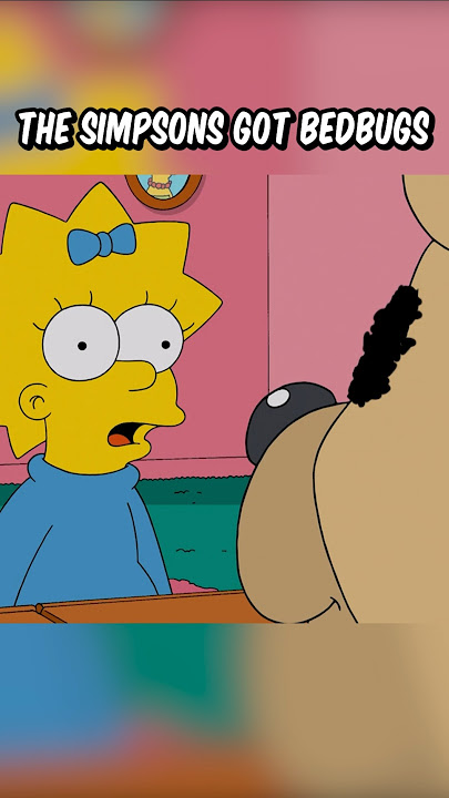 The Simpsons got bedbugs