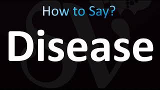 How to Pronounce Disease (CORRECTLY!)