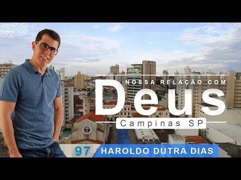 Haroldo Dutra Dias "Nossa relação com Deus" Campinas SP